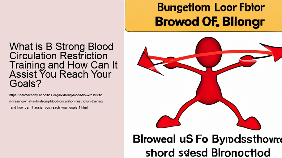 What is B Strong Blood Circulation Restriction Training and How Can It Assist You Reach Your Goals?