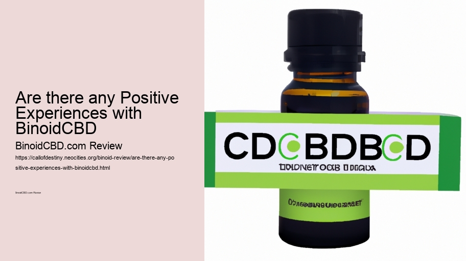 Are there any Positive Experiences with BinoidCBD