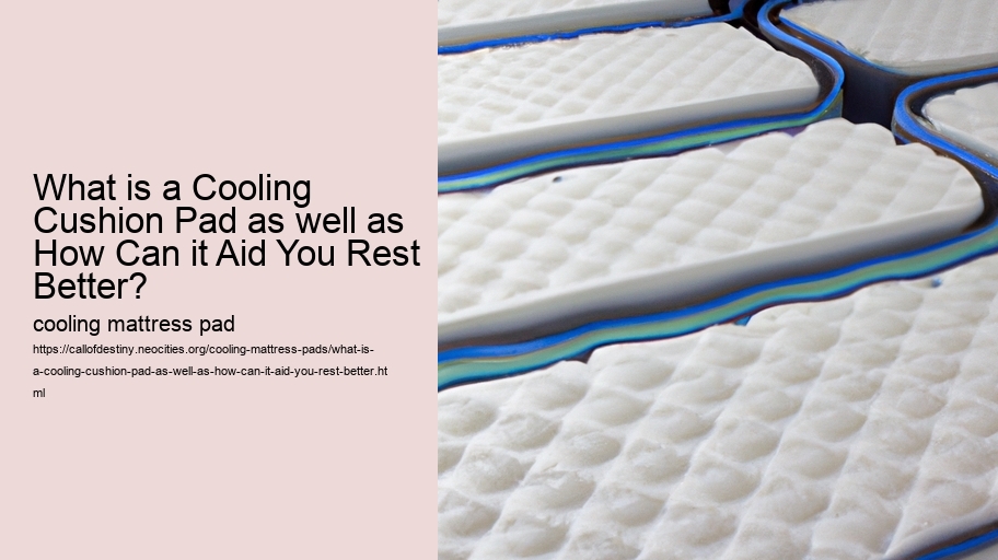 What is a Cooling Cushion Pad as well as How Can it Aid You Rest Better?