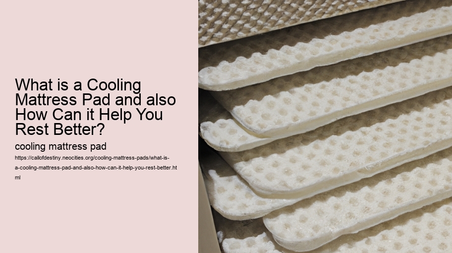 What is a Cooling Mattress Pad and also How Can it Help You Rest Better?