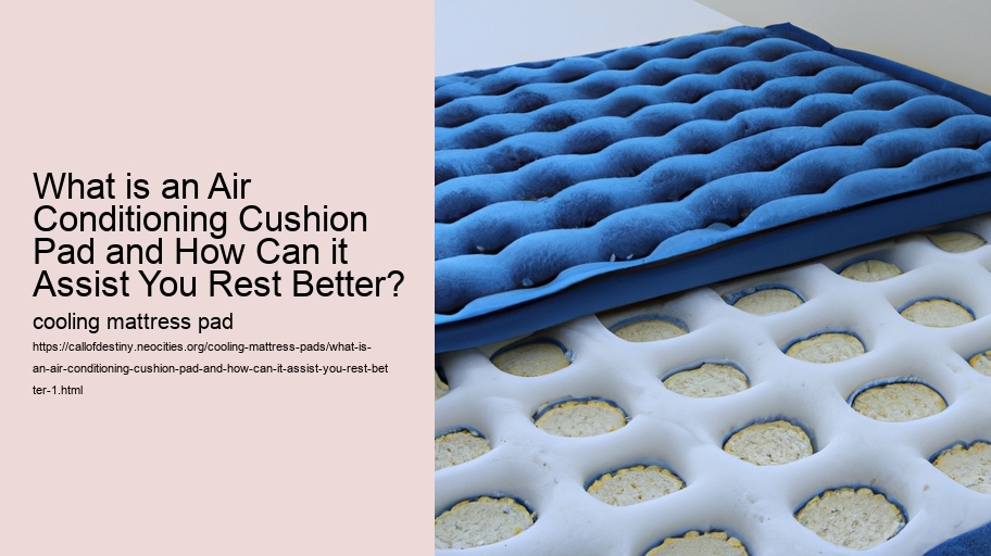 What is an Air Conditioning Cushion Pad and How Can it Assist You Rest Better?