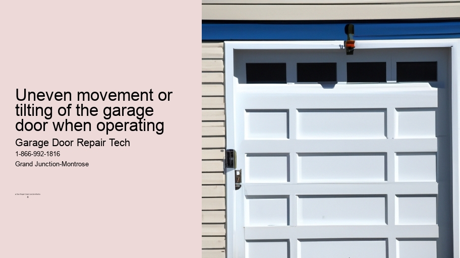 Uneven movement or tilting of the garage door when operating