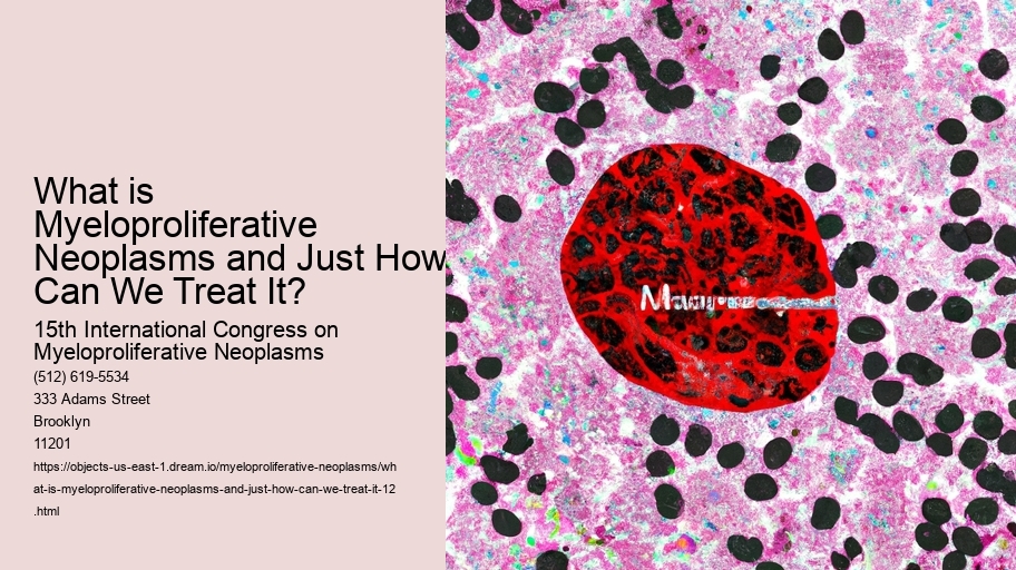 What is Myeloproliferative Neoplasms and Just How Can We Treat It?
