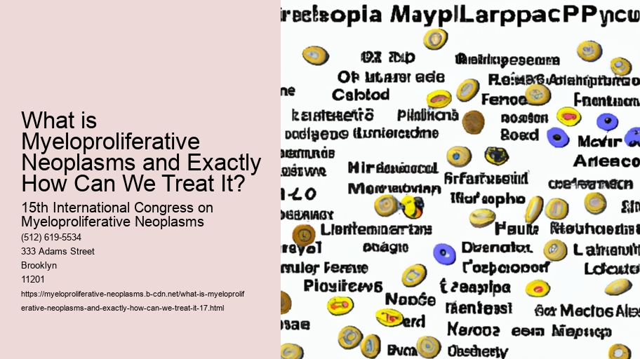 What is Myeloproliferative Neoplasms and Exactly How Can We Treat It?