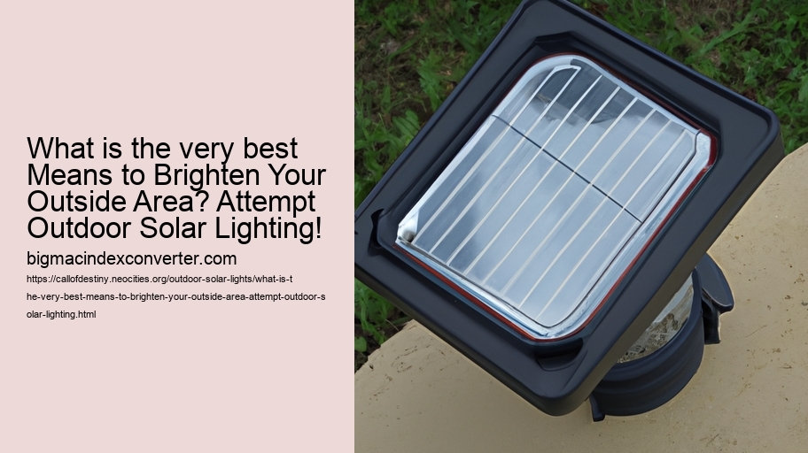 What is the very best Means to Brighten Your Outside Area? Attempt Outdoor Solar Lighting!