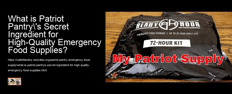 What is Patriot Pantry's Secret Ingredient for High-Quality Emergency Food Supplies?