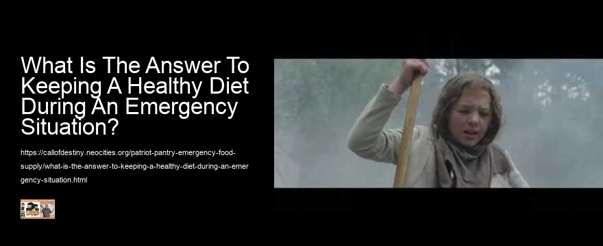 What Is The Answer To Keeping A Healthy Diet During An Emergency Situation?